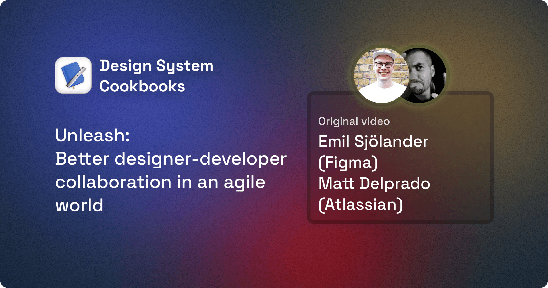 Unleash: Better designer-developer collaboration for an agile world